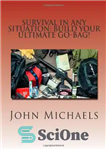دانلود کتاب Survival In Any Situation: Build Your Ultimate Go-Bag! – بقا در هر موقعیتی: کیسه‌ی اصلی خود را بسازید!