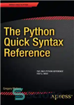 دانلود کتاب The Python Quick Syntax Reference – مرجع نحو سریع پایتون