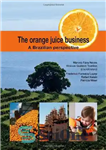 دانلود کتاب The Orange Juice Business: A Brazilian Perspective – تجارت آب پرتقال: دیدگاه برزیلی