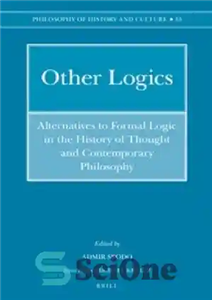 دانلود کتاب Other Logics: Alternatives to Formal Logic in the History of Thought and Contemporary Philosophy – منطق های دیگر:...