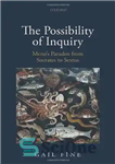 دانلود کتاب The Possibility of Inquiry: Meno’s Paradox from Socrates to Sextus – امکان تحقیق: پارادوکس مینو از سقراط تا...