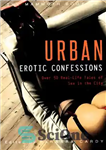 دانلود کتاب The Mammoth Book of Urban Erotic Confessions – کتاب ماموت اعترافات اروتیک شهری