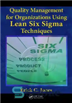 دانلود کتاب Quality Management for Organizations Using Lean Six Sigma Techniques – مدیریت کیفیت برای سازمان ها با استفاده از...