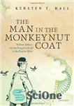 دانلود کتاب The Man in the Monkeynut Coat: William Astbury and the Forgotten Road to the Double-Helix – مردی با...