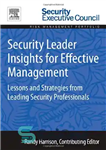 دانلود کتاب Security Leader Insights for Effective Management. Lessons and Strategies from Leading Security Professionals – بینش رهبر امنیتی برای...