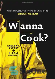 دانلود کتاب Wanna Cook: The Complete, Unofficial Companion to Breaking Bad – می خواهید آشپزی کنید؟: همراه کامل و غیر...