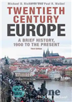 دانلود کتاب Twentieth-Century Europe: A Brief History, 1900 to the Present – اروپای قرن بیستم: تاریخ مختصر، 1900 تا کنون