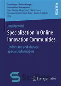 دانلود کتاب Specialization in Online Innovation Communities: Understand and Manage Specialized Members – تخصص در جوامع نوآوری آنلاین: اعضای تخصصی...