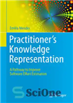 دانلود کتاب Practitioner’s Knowledge Representation: A Pathway to Improve Software Effort Estimation – بازنمایی دانش پزشک: مسیری برای بهبود برآورد...