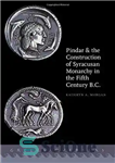 دانلود کتاب Pindar and the Construction of Syracusan Monarchy in the Fifth Century B.C. – پیندار و ساخت سلطنت سیراکوس...