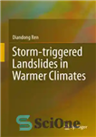 دانلود کتاب Storm-triggered Landslides in Warmer Climates – زمین لغزش های ناشی از طوفان در اقلیم های گرمتر