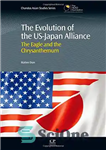 دانلود کتاب The Evolution of the Us-japan Alliance The Eagle and the Chrysanthemum – تکامل اتحاد ایالات متحده و ژاپن...