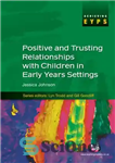 دانلود کتاب Positive and Trusting Relationships with Children in Early Years Settings – روابط مثبت و قابل اعتماد با کودکان...