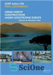 دانلود کتاب Urban Habitat Constructions Under Catastrophic Events: Proceedings of the COST C26 Action Final Conference – ساخت و سازهای...