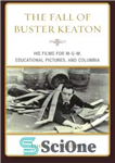 دانلود کتاب The Fall of Buster Keaton: His Films for MGM, Educational Pictures, and Columbia – سقوط باستر کیتون: فیلم...