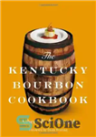 دانلود کتاب The Kentucky Bourbon Cookbook – کتاب آشپزی کنتاکی بوربن