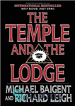 دانلود کتاب The Temple and the Lodge: The Strange and Fascinating History of the Knights Templar and the Freemasons –...