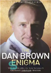دانلود کتاب The Dan Brown Enigma: The Biography of the World’s Greatest Thriller Writer – معمای دن براون: بیوگرافی بزرگترین...