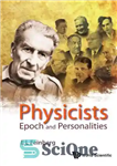 دانلود کتاب Physicists: Epoch And Personalities – فیزیکدانان: عصر و شخصیت ها