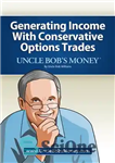 دانلود کتاب Uncle Bob’s Money: Generating Income with Conservative Options Trades – پول عمو باب: ایجاد درآمد با معاملات گزینه...