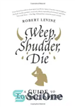 دانلود کتاب Weep, Shudder, Die: A Guide to Loving Opera – گریه کن، بلرز، بمیر: راهنمای دوست داشتنی اپرای