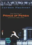 دانلود کتاب The Making of Prince of Persia: Journals 1985 – 1993 – The Making of Persia: مجلات 1985 –...