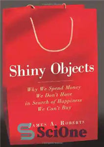 دانلود کتاب Shiny Objects: Why We Spend Money We Don’t Have in Search of Happiness We Can’t Buy – اشیاء... 