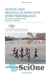 دانلود کتاب The Encyclopaedia of Sports Medicine: An IOC Medical Commission Publication, Genetic and Molecular Aspects of Sports Performance –...