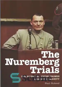 دانلود کتاب The Nuremberg Trials: The Nazis and Their Crimes Against Humanity – محاکمه نورنبرگ: نازی ها و جنایات آنها...