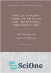 دانلود کتاب Middle English Verbs of Emotion and Impersonal Constructions: Verb Meaning and Syntax in Diachrony – افعال عاطفی و...