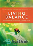 دانلود کتاب Living in Balance: A Mindful Guide for Thriving in a Complex World – زندگی در تعادل: راهنمای ذهنی...