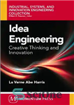 دانلود کتاب Idea Engineering: Creative Thinking and Innovation – مهندسی ایده: تفکر خلاق و نوآوری