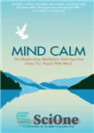 دانلود کتاب Mind Calm: The Modern-Day Meditation Technique that Proves the Secret to Success is Stillness – آرامش ذهن: تکنیک...