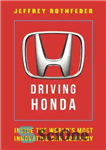 دانلود کتاب Driving Honda: Inside the World’s Most Innovative Car Company – رانندگی هوندا: درون نوآورترین شرکت خودروسازی جهان