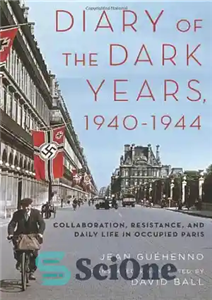 دانلود کتاب Diary of the Dark Years, 1940-1944: Collaboration, Resistance, and Daily Life in Occupied Paris – خاطرات سال های...