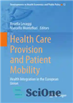 دانلود کتاب Health Care Provision and Patient Mobility: Health Integration in the European Union – ارائه مراقبت های بهداشتی و...