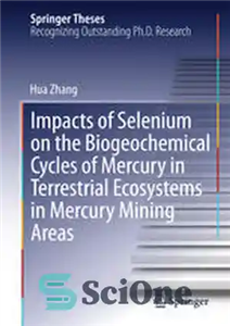 دانلود کتاب Impacts of Selenium on the Biogeochemical Cycles of Mercury in Terrestrial Ecosystems in Mercury Mining Areas – اثرات...