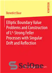 دانلود کتاب Elliptic Boundary Value Problems and Construction of Lp-Strong Feller Processes with Singular Drift and Reflection – مسائل ارزش...