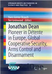دانلود کتاب Jonathan Dean: Pioneer in D⌐tente in Europe, Global Cooperative Security, Arms Control and Disarmament – جاناتان دین: پیشگام...