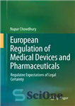 دانلود کتاب European Regulation of Medical Devices and Pharmaceuticals: Regulatee Expectations of Legal Certainty – مقررات اروپایی تجهیزات پزشکی و...
