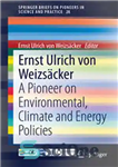 دانلود کتاب Ernst Ulrich von Weizscker: A Pioneer on Environmental, Climate and Energy Policies – Ernst Ulrich von Weizscker: یک...