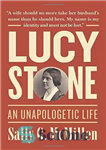 دانلود کتاب Lucy Stone: An Unapologetic Life – لوسی استون: زندگی بدون عذرخواهی