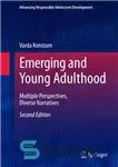 دانلود کتاب Emerging and Young Adulthood: Multiple Perspectives, Diverse Narratives – بزرگسالی نوظهور و جوان: دیدگاه های چندگانه، روایت های...