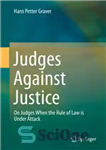 دانلود کتاب Judges Against Justice: On Judges When the Rule of Law is Under Attack – قضات علیه عدالت: در...