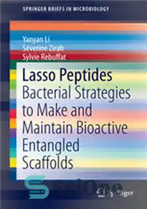 دانلود کتاب Lasso Peptides: Bacterial Strategies to Make and Maintain Bioactive Entangled Scaffolds – پپتیدهای کمند: استراتژی های باکتریایی برای... 