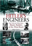دانلود کتاب Hitler’s Engineers: Fritz Todt and Albert Speer – Master Builders of the Third Reich – مهندسان هیتلر: فریتز...