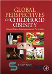دانلود کتاب Global Perspectives on Childhood Obesity: Current Status, Consequences and Prevention – دیدگاه های جهانی در مورد چاقی کودکان:...