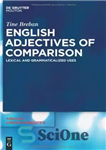 دانلود کتاب English Adjectives of Comparison: Lexical and Grammaticalized Uses – صفت انگلیسی مقایسه: کاربردهای واژگانی و دستوری