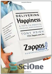 دانلود کتاب Delivering Happiness: A Path to Profits, Passion, and Purpose – ارائه شادی: راهی به سوی سود، اشتیاق و...