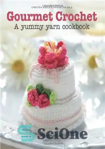 دانلود کتاب Gourmet Crochet A Yummy Yarn Cookbook قلاب بافی لذیذ اشپزی با نخ خوشمزه 